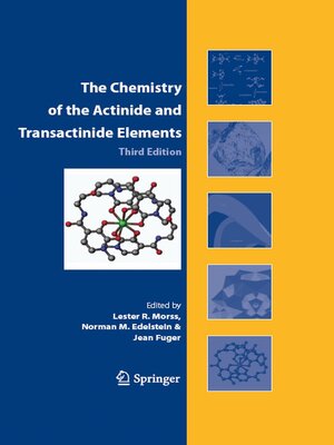 cover image of The Chemistry of the Actinide and Transactinide Elements (3rd ed., Volumes 1-5)